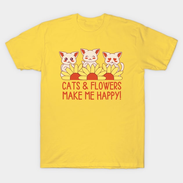 Cats and Flowers Make Me Happy T-Shirt by Bruno Pires